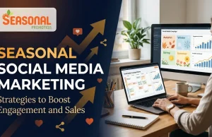 Seasonal Social Media Marketing: Strategies to Boost Engagement and Sales Seasonal Social Media Marketing Strategies to Boost Engagement and Sales